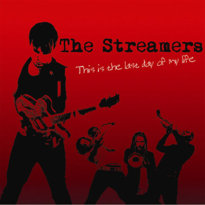 THE STREAMERS - This is the last day of my life